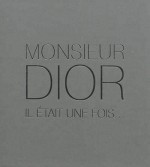 Monsieur Dior. Il était une fois.